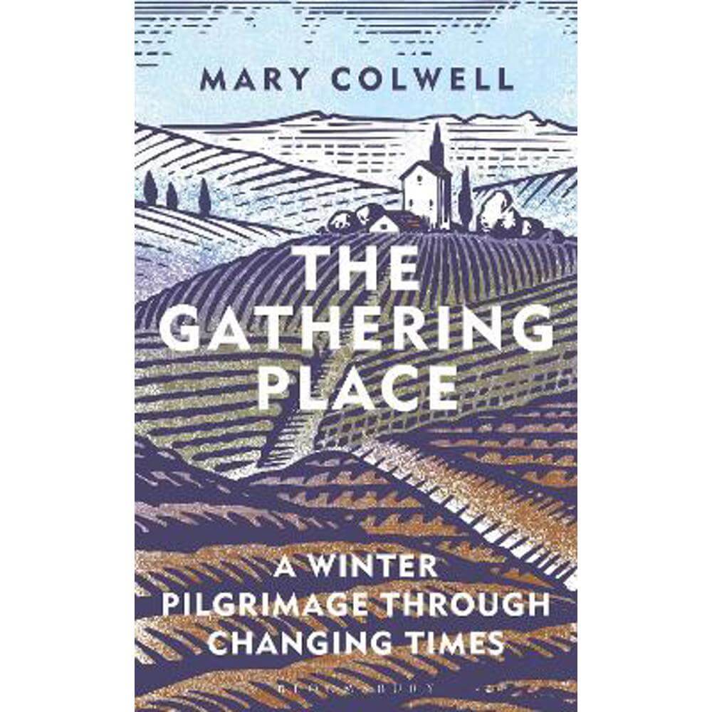 The Gathering Place: A Winter Pilgrimage Through Changing Times (Paperback) - Mary Colwell